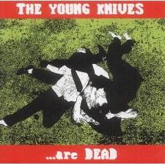 The Young Knives Are Dead